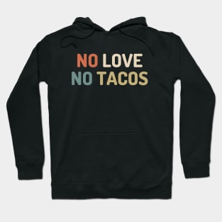 no love no tacos Hoodie